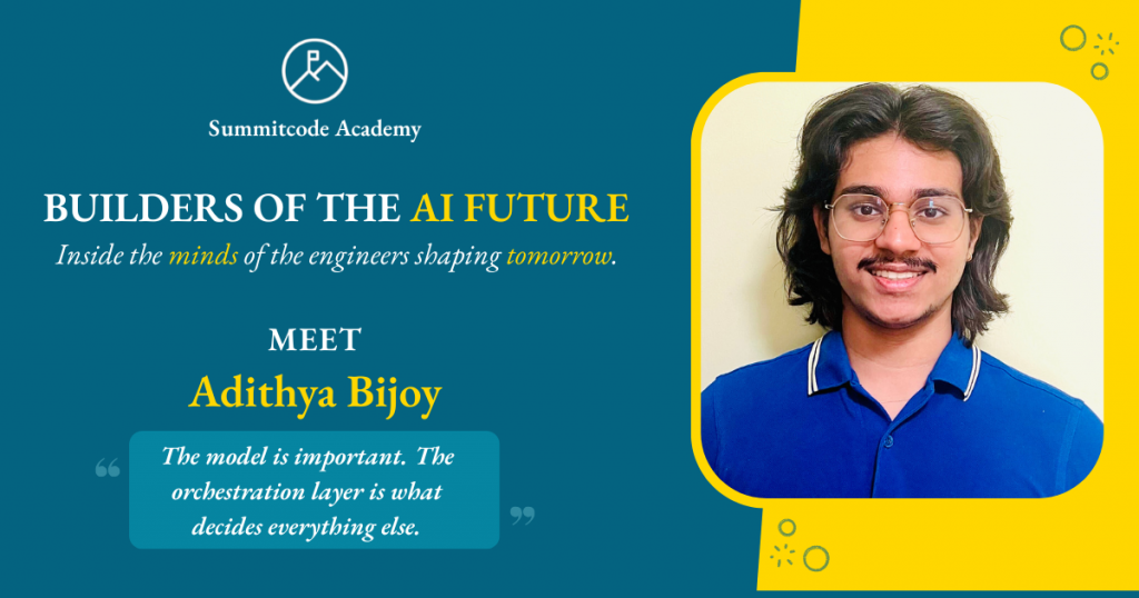 pofessional portrait of AI engineer Adithya Bijoy framed in yellow, alongside Summitcode Academy’s “Builders of the AI Future” feature title.